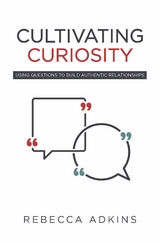 Cultivating Curiosity - Rebecca Adkins