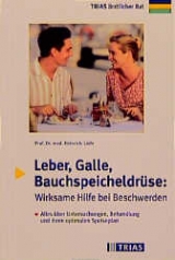 Leber, Galle, Bauchspeicheldrüse: Wirksame Hilfe bei Beschwerden - Heinrich Liehr