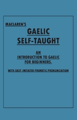 Maclaren's Gaelic Self-Taught - An Introduction to Gaelic for Beginners - With Easy Imitated Phonetic Pronunciation -  ANON