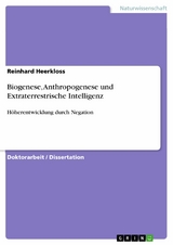 Biogenese, Anthropogenese und Extraterrestrische Intelligenz - Reinhard Heerkloss
