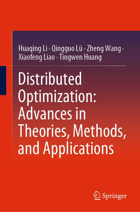 Distributed Optimization: Advances in Theories, Methods, and Applications -  Tingwen Huang,  Huaqing Li,  Xiaofeng Liao,  Qingguo Lu,  Zheng Wang