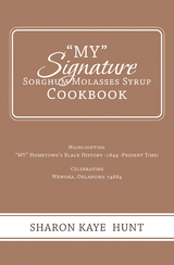 &quote;My&quote; Signature  Sorghum Molasses Syrup Cookbook -  Sharon Kaye Hunt