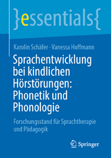 Sprachentwicklung bei kindlichen Hörstörungen: Phonetik und Phonologie - Karolin Schäfer, Vanessa Hoffmann
