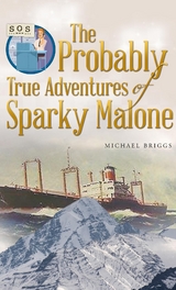 The Probably True Adventures of Sparky Malone - Michael Briggs