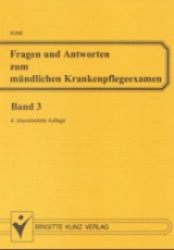 Fragen und Antworten zum mündlichen Krankenpflegeexamen. Bd. 3. Krankenpflege und Krankheitslehre - W. Kunz  u.a.
