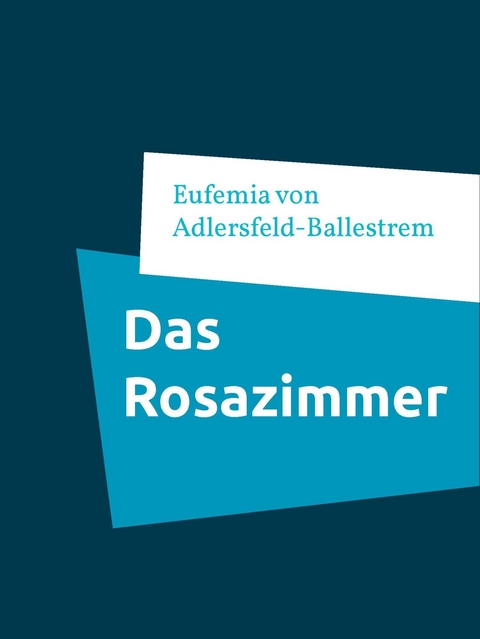 Das Rosazimmer - Eufemia Von Adlersfeld-Ballestrem
