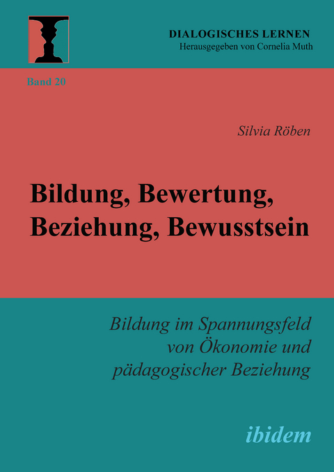 Bildung, Bewertung, Beziehung, Bewusstsein - Silvia Röben