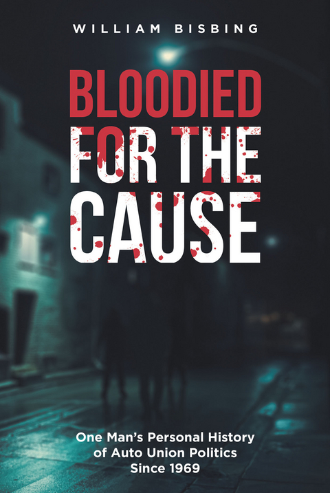 Bloodied for the Cause - William Bisbing