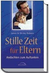 Stille Zeit für Eltern - James Dobson, Shirley Dobson