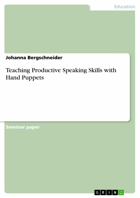 Teaching Productive Speaking Skills with Hand Puppets - Johanna Bergschneider