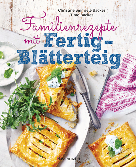 Familienrezepte mit Fertig-Blätterteig: schnell, gesund und lecker. Das Kochbuch mit Rezepten für Große und Kleine. Gut kochen für die ganze Familie -  Christine Sinnwell-Backes,  Timo Backes