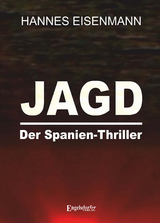 JAGD - Der Spanien-Thriller - Hannes Eisenmann