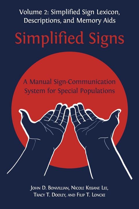 Simplified Signs: A Manual Sign-Communication System for Special Populations - John D. Bonvillian, Nicole Kissane Lee, Tracy T. Dooley, Filip T. Loncke