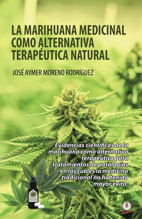La marihuana medicinal como alternativa terapéutica natural -  Jose Aymer Moreno Rodriguez