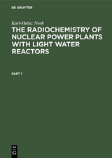 The Radiochemistry of Nuclear Power Plants with Light Water Reactors - Karl-Heinz Neeb