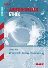 Abitur-Wissen Ethik / Wissenschaft · Technik · Verantwortung für G8 - Gertraud Nickl