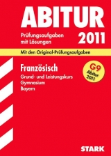 Abitur-Prüfungsaufgaben Gymnasium Bayern. Mit Lösungen / Französisch Grund- und Leistungskurs G9-Abitur 2011 - Fischer, Harald; Köhler, Peter; Matthes, Hans G