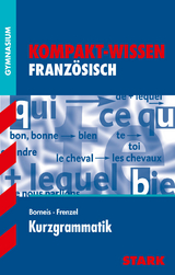 STARK Kompakt-Wissen Gymnasium - Französisch Kurzgrammatik - Andrea Borneis, Friedrich Frenzel