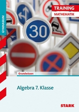 STARK Training Gymnasium - Mathematik Algebra 7. Klasse - Bayern - Markus Fiederer