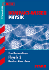 STARK Kompakt-Wissen Gymnasium - Physik Oberstufe Band 3 - Horst Lautenschlager
