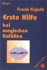 Erste Hilfe bei magischen Unfällen - Frank Kujath