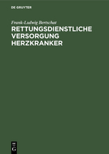 Rettungsdienstliche Versorgung Herzkranker - Frank-Ludwig Bertschat