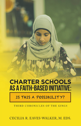 Charter Schools as a Faith-Based Initiative: Is This a Possibility? - Cecilia R Eaves-Walker M. Eds.