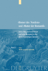 "Homer des Nordens" und "Mutter der Romantik" / Bd. 1: James Macphersons Ossian, zeitgenössische Diskurse und die Frühphase der deutschen Rezeption. Bd. 2: Die Haupt- und Spätphase der deutschen Rezeption. Bibliographie internationaler Quellentexte und Forschungsliteratur - Wolf Gerhard Schmidt