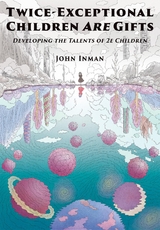 Twice-Exceptional Children Are Gifts - John Inman