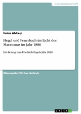 Hegel und Feuerbach im Licht des Marxismus im Jahr 1886 - Heinz Ahlreip