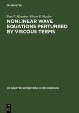 Nonlinear Wave Equations Perturbed by Viscous Terms - Petr P. Mosolov, Viktor P. Maslov