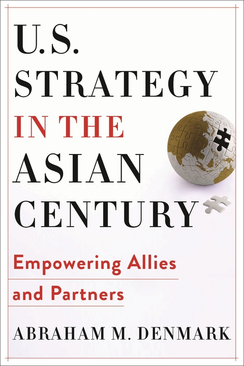U.S. Strategy in the Asian Century -  Abraham M. Denmark