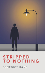 Stripped to Nothing - Benedict Kane
