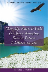 Cheer Up, Arise, & Fight for Your Amazing Divine Future -  Mirabel L. Weriwoh