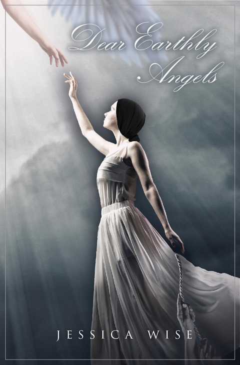 Dear Earthly Angels -  Jessica Wise