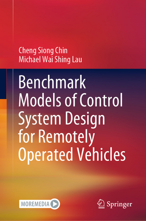 Benchmark Models of Control System Design for Remotely Operated Vehicles -  Cheng Siong Chin,  Michael Wai Shing Lau