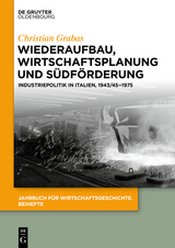 Wiederaufbau, Wirtschaftsplanung und Südförderung -  Christian Grabas