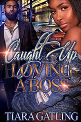 Caught Up Loving A Boss - Tiara Gatling