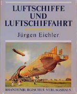 Luftschiffe und Luftschiffahrt - Jürgen Eichler