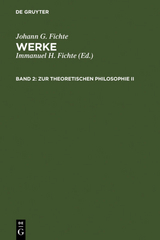 Johann G. Fichte: Werke / Zur theoretischen Philosophie II - Johann G. Fichte