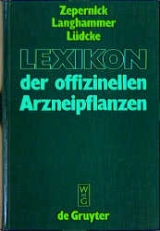 Lexikon der offizinellen Arzneipflanzen - Bernhard Zepernick, Lieselotte Langhammer, Jörg Lüdcke