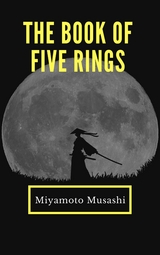 The Book of Five Rings - Musashi Miyamoto