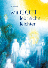 Mit Gott lebt sich's leichter -  Gabriele