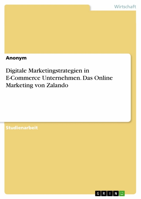 Digitale Marketingstrategien in E-Commerce Unternehmen. Das Online Marketing von Zalando