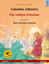 Lebedele sălbatice – Die wilden Schwäne (română – germană) - Ulrich Renz