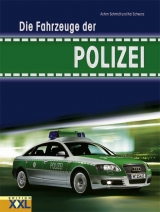 Die Fahrzeuge der Polizei - Achim Schmidt, Kai Schwarz