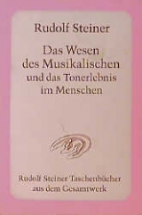 Das Wesen des Musikalischen und das Tonerlebnis im Menschen - Rudolf Steiner