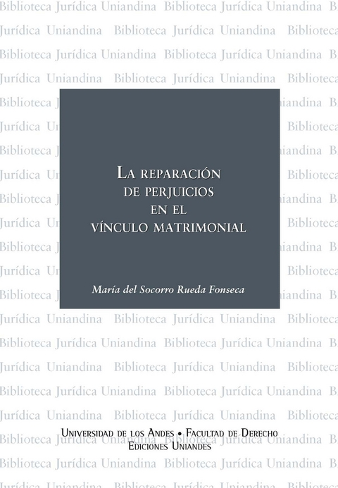 La reparación de perjuicios en el vínculo matrimonial - María del Socorro Rueda Fonseca