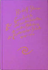 Zur Geschichte und aus den Inhalten der ersten Abteilung der Esoterischen Schule, 1904-1914 - Rudolf Steiner