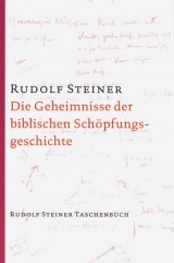 Die Geheimnisse der biblischen Schöpfungsgeschichte - Rudolf Steiner